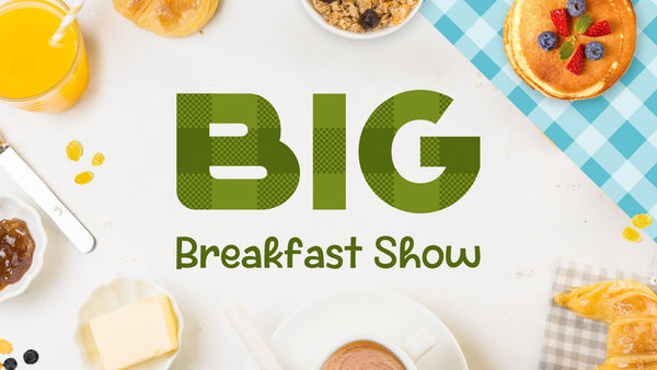 Big Breakfast - 07-08-2026