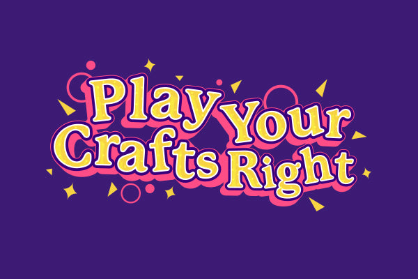 Play Your Crafts Right - 18-11-2023