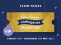 Craftaganza: Dallas, TX  Tuesday 4th - Wednesday 5th May 2027 VIP